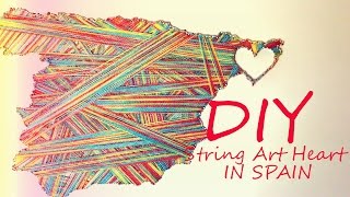 DIY String Art Heart IN SPAIN | Картина из гвоздей и ниток "СЕРДЦЕ В ИСПАНИИ"
